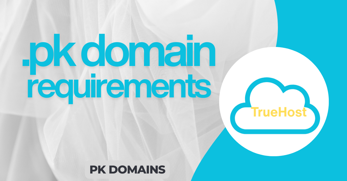 Pk Domain .PK Domain Requirements | Truehost PK