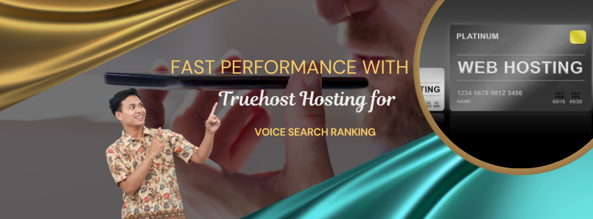 A CTA poster, a man pointing to the title fast performance with truehost hosting for voice search ranking