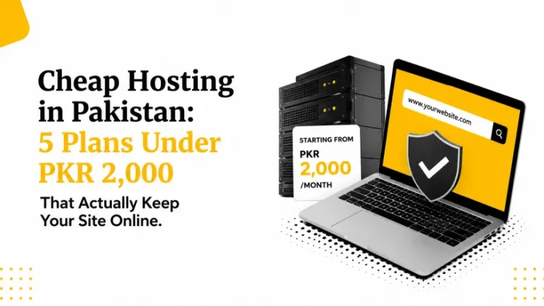 Cheap Hosting in Pakistan: 5 Plans Under PKR 2,000 That Actually Keep Your Site Online