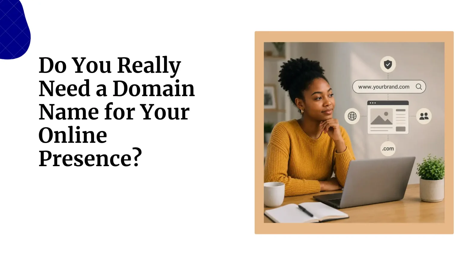 Do You Really Need a Domain Name for Your Online Presence?