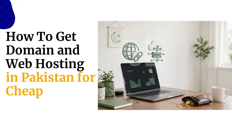 How To Get Domain and Web Hosting in Pakistan for Cheap