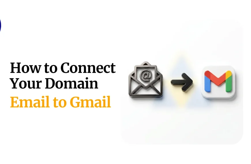 How to Connect Your Domain Email to Gmail