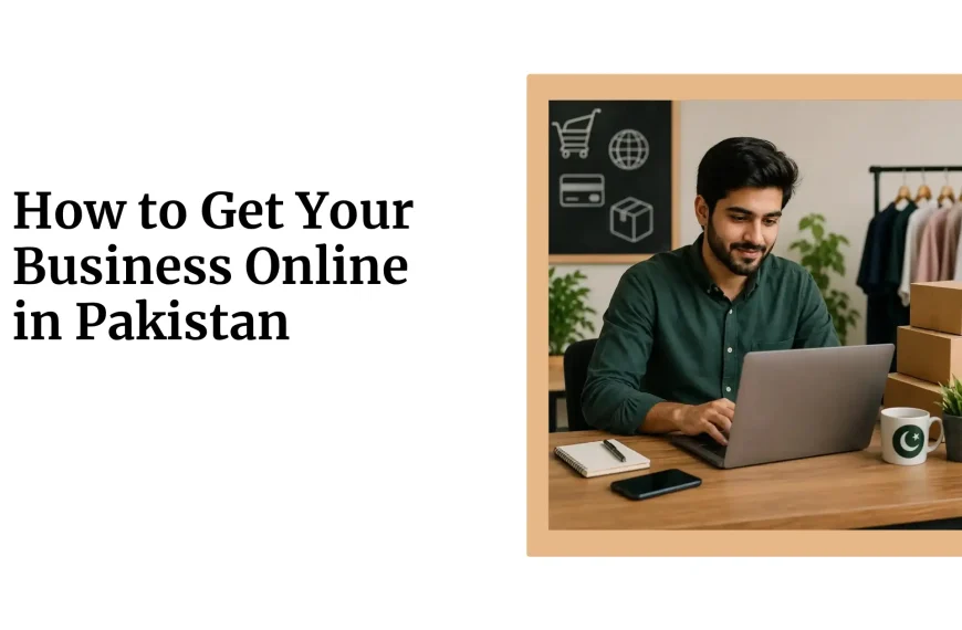 How to Get Your Business Online in Pakistan