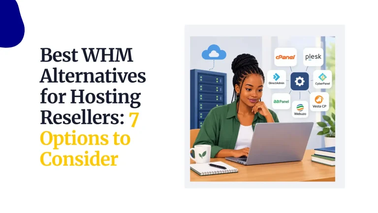 Best WHM Alternatives for Hosting Resellers: 7 Options to Consider