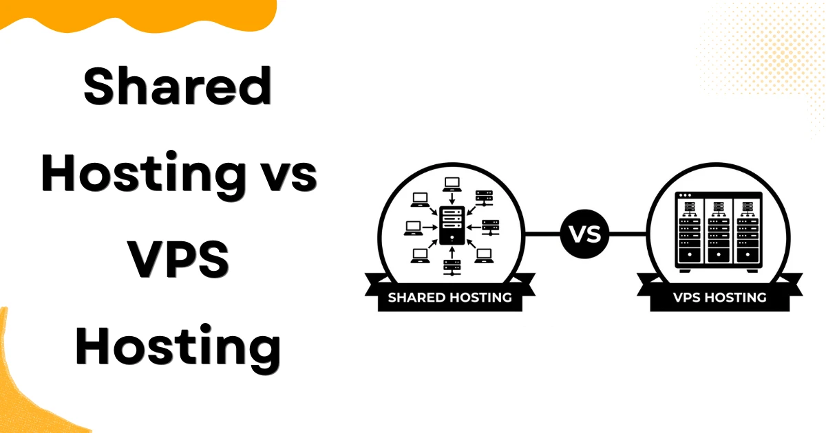 Shared Hosting vs VPS Hosting: Which Should You Choose?