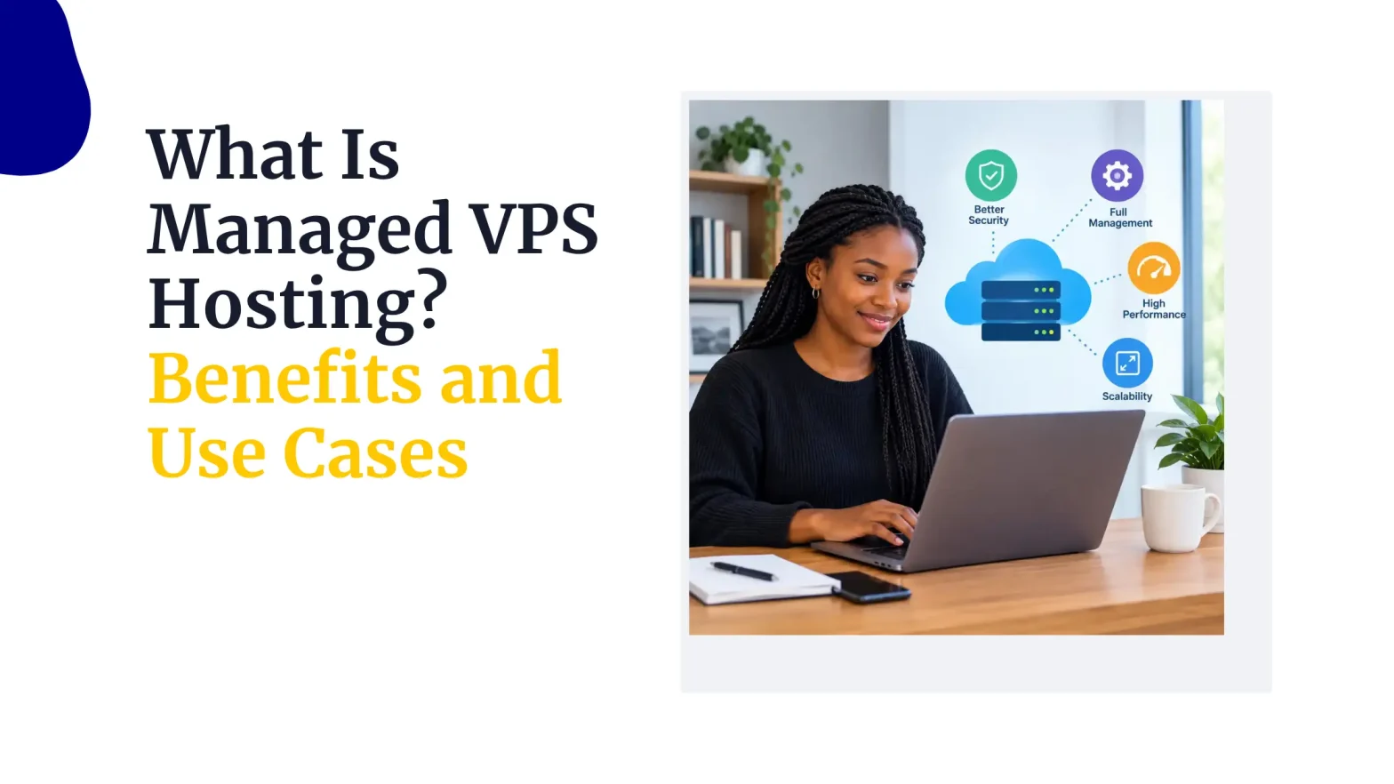 What Is Managed VPS Hosting? Benefits and Use Cases