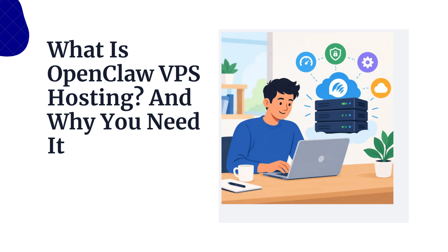 What Is OpenClaw VPS Hosting? And Why You Need It