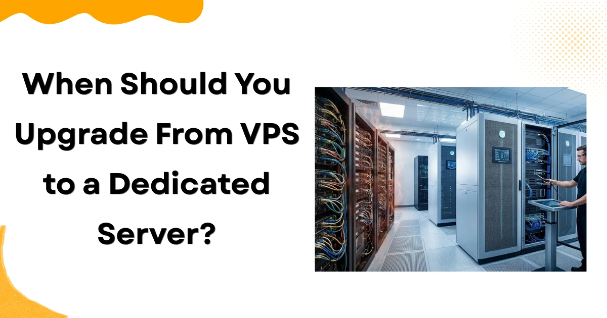 When Should You Upgrade From VPS to a Dedicated Server